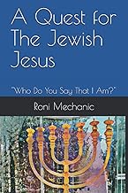 A Quest For The Jewish Jesus: Roni Mechanic's Quest For The Jewish Jesus