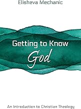 Getting to Know God: An Introduction to Christian Theology